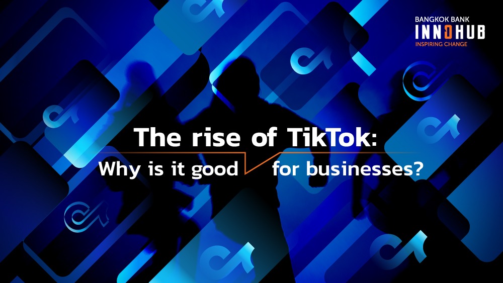 The rise of TikTok: Why is it good for businesses?