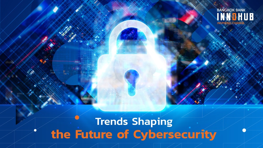 Trends Shaping the Future of Cybersecurity